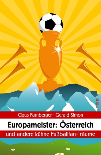 Europameister: Österreich. - und andere kühne Fußballfan-Träume Leisure & Fun