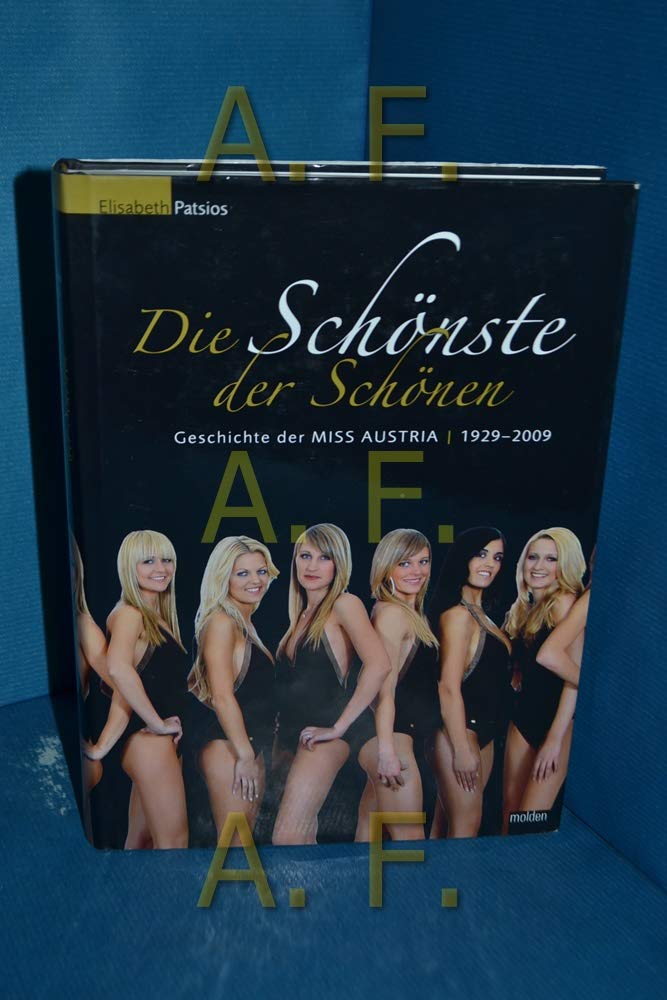 Die Schönste der Schönen: Geschichte der Miss Austria 1929 - 2009 Politics & History