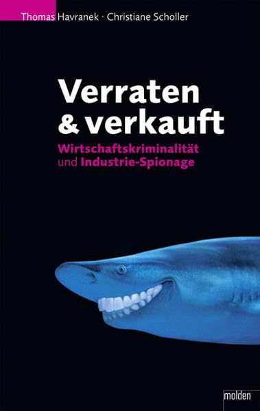 Verraten & Verkauft: Wirtschaftskriminalität und Industrie-Spionage Business, Finance & Career