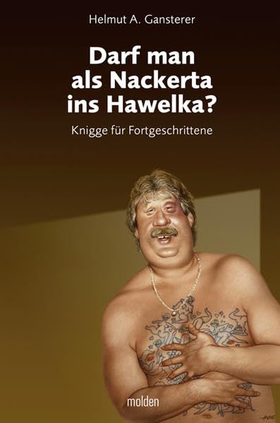Darf man als Nackerta ins Hawelka?: Knigge für Fortgeschrittene Humour & Satire