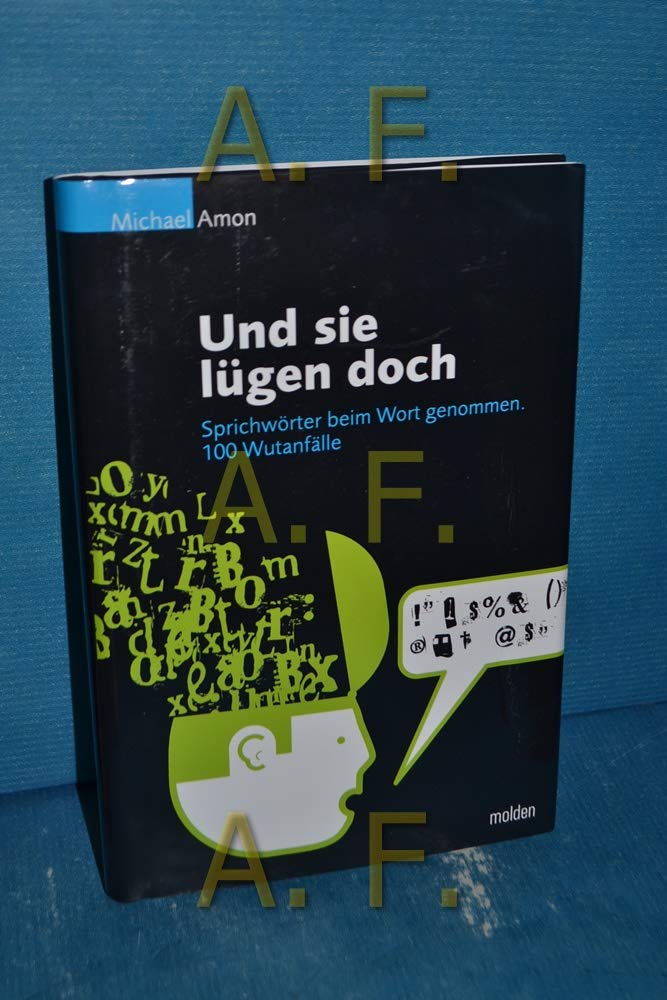 Und sie lügen doch: Sprichwörter beim Wort genommen - 100 Wutanfälle Humour & Satire