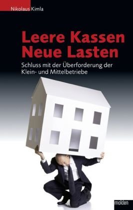 Leere Kassen - neue Lasten: Schluss mit der Überforderung der Klein- und Mittelbetriebe Politics & History