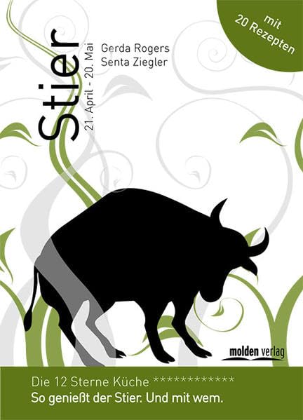 Stier - Die 12-Sterne Küche: So genießt der Stier. Und mit wem.: So genießt der Stier. Und mit wem. Mit 20 Rezepten Religion & Esotericism