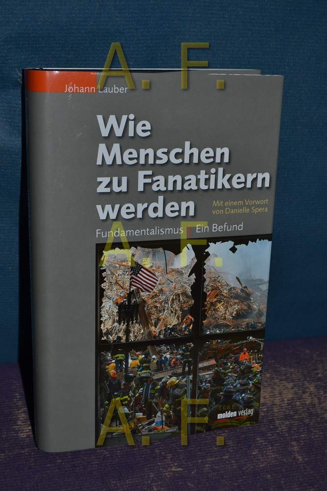 Wie Menschen zu Fanatikern werden: Fundamentalismus - ein Befund. Mit einem Vorwort von Danielle Spera Psychology