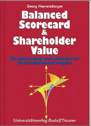 Balanced Scorecard & Shareholder Value. Die Umsetzung wertorientierter Unternehmensstrategien Business, Finance & Career