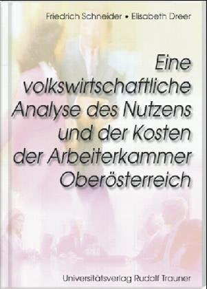 Eine volkswirtschaftliche Analyse des Nutzens und der Kosten der Arbeiterkammer Oberösterreich Business & Technology