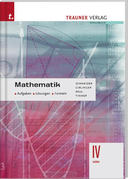 Mathematik IV HAK: Aufgaben, Lösungen, Formeln Business, Finance & Career