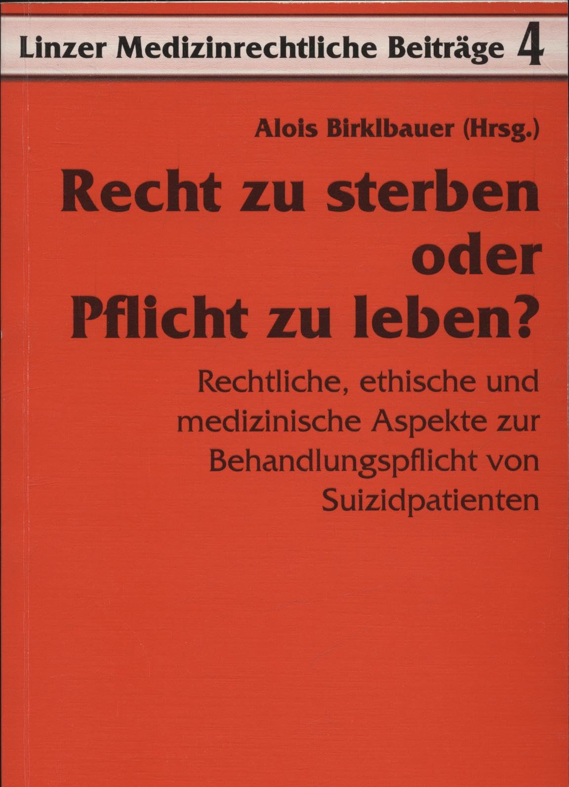 Recht zu sterben oder Pflicht zu leben?: Rechtliche, ethische und medizinische Aspekte zur Behandlungspflicht von Suizidpatienten: Rechtliche, ... zur Behandlungpflicht von Suizidpatienten Medicine
