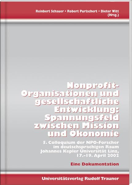 Nonprofit-Organisationen und gesellschaftliche Entwicklung: Spannungsfeld zwischen Mission und Ökonomie: 5. Colloquium der NBO-Forscher im deutschsprachigem Raum Law