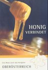 Honig verbindet: Eine Reise durch das Honigland Oberösterreich Lifestyle