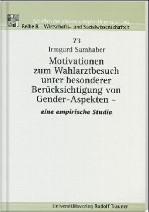 Motivationen zum Wahlarztbesuch unter besonderer Berücksichtigung von Gender-Aspekten: Eine empirische Studie Books