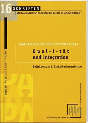 Qual-I-tät und Integration: Beiträge zum 8. PraktikerInnenforum Learning & Reference
