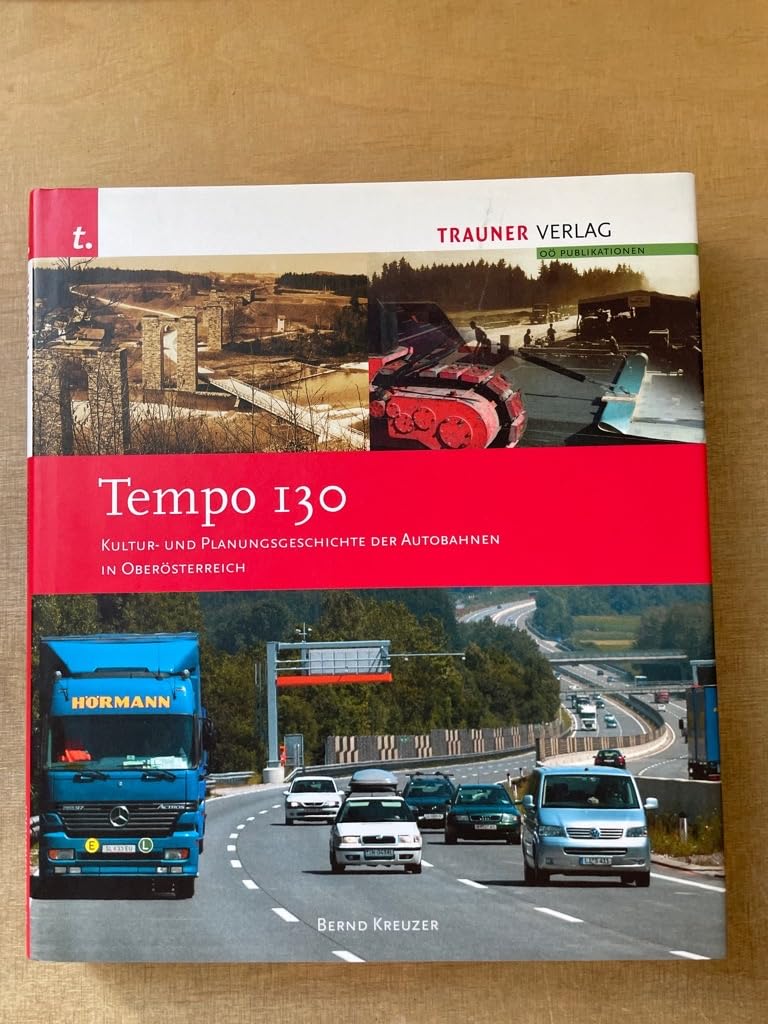 Tempo 130. Kultur- und Planungsgeschichte der Autobahnen in Oberösterreich Politics & History