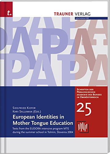 European Identities in Mother Tongue Education: Texts from the EUDORA intensive program MTE during the summer school in Tolmin, Slovenia 2004 Foreign Languages ​​& Dictionaries