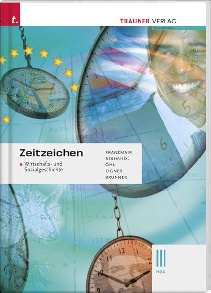 Zeitzeichen III HAK: Wirtschafts- und Sozialgeschichte: Für Schulen in Österreich Business, Finance & Career