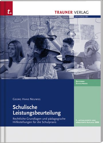 Schulische Leistungsbeurteilung: Rechtliche Grundlagen und pädagogische Hilfestellungen für die Schulpraxis Law