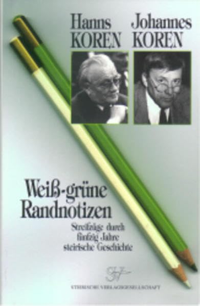 Weiss-grüne Randnotizen: Streifzüge durch fünfzig Jahre steirische Geschichte Books