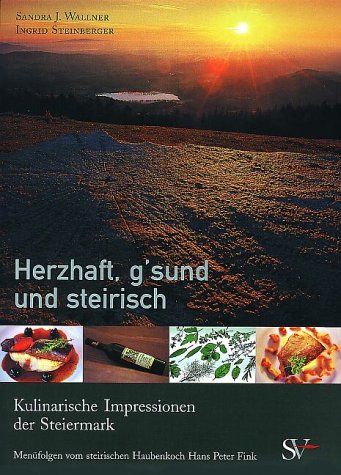 Herzhaft, g'sund und steirisch: Kulinarische Impressionen der Steiermark Health, Nutrition & Fitness