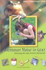 Abenteuer Natur in Graz. Unterwegs mit Lupe, Kescher, Küchensieb Books