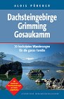 Dachsteingebirge – Grimming – Gosaukamm: 70 hochalpine Wanderungen für die ganze Familie: Hochalpine Touren und Wanderungen für die ganze Familie. Mit ... Tourenbeschreibungen u. Einkehrmöglichkeiten Travel Books