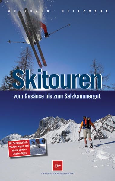 Skitouren vom Gesäuse bis zum Salzkammergut: Mit Schneeschuhwanderungen und vielen Winter-Erlebnistipps Travel