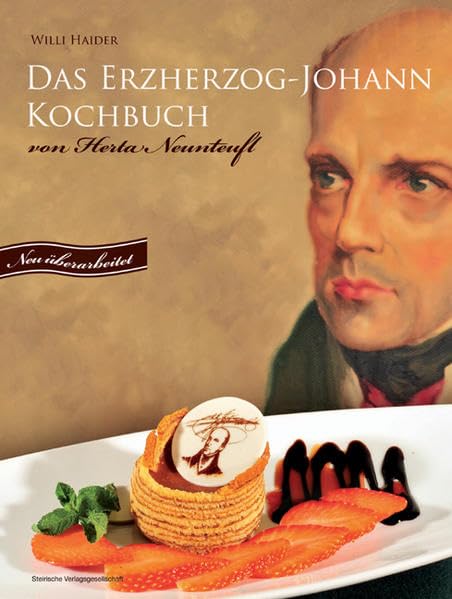 Das Erzherzog-Johann-Kochbuch: von Herta Neunteufl Leisure, Home & Garden