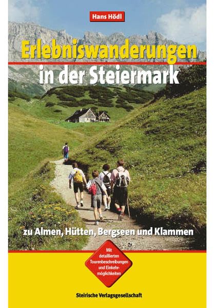 Erlebniswanderungen in der Steiermark: zu Almen, Hütten, Bergseen und Klammen Leisure, Home & Garden
