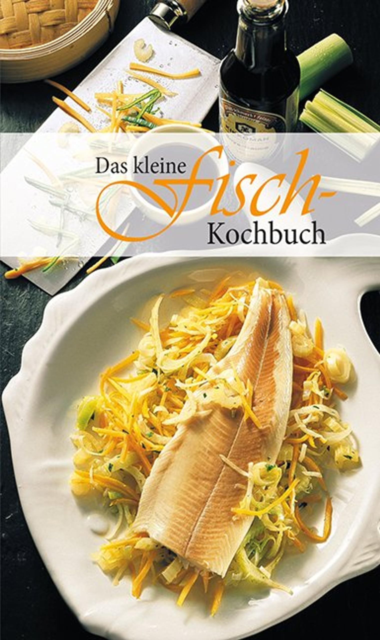 Das kleine Fischkochbuch Cooking & Enjoying