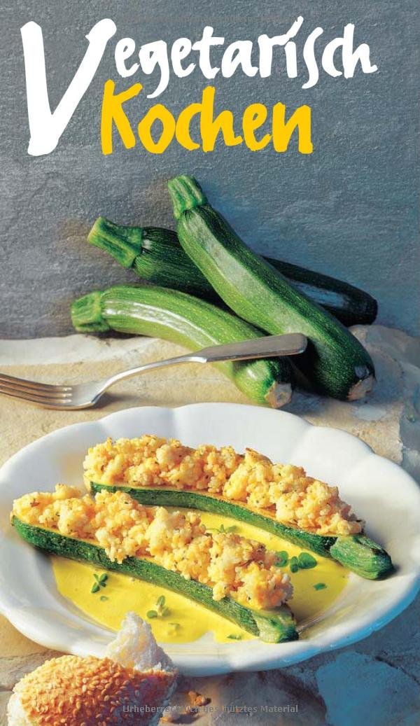 Vegetarisch Kochen: Die beliebesten Rezepte. Einfach u. raffiniert (KOMPASS Küchenschätze, Band 1734) Leisure, Home & Garden