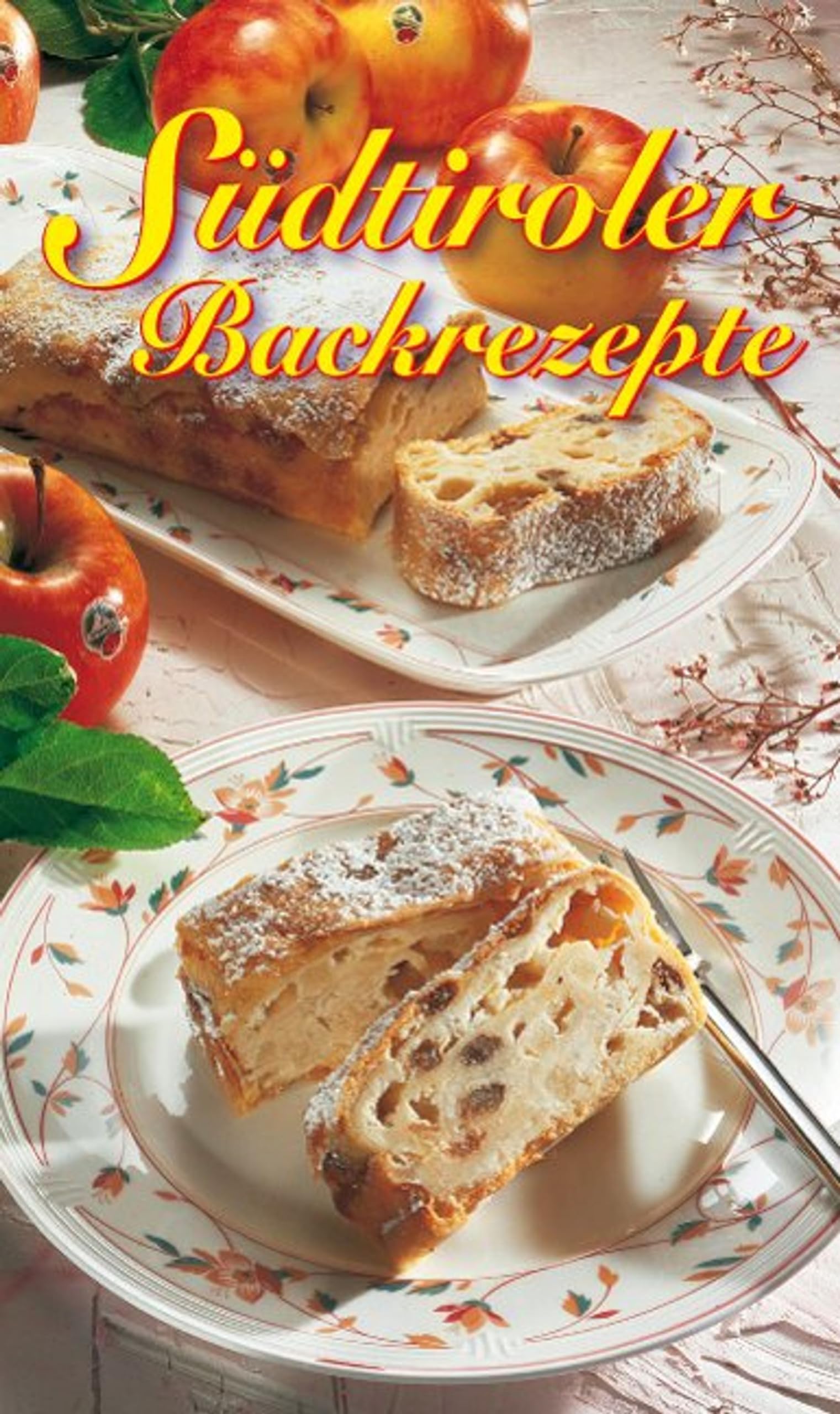 Südtiroler Backrezepte Cooking & Enjoying