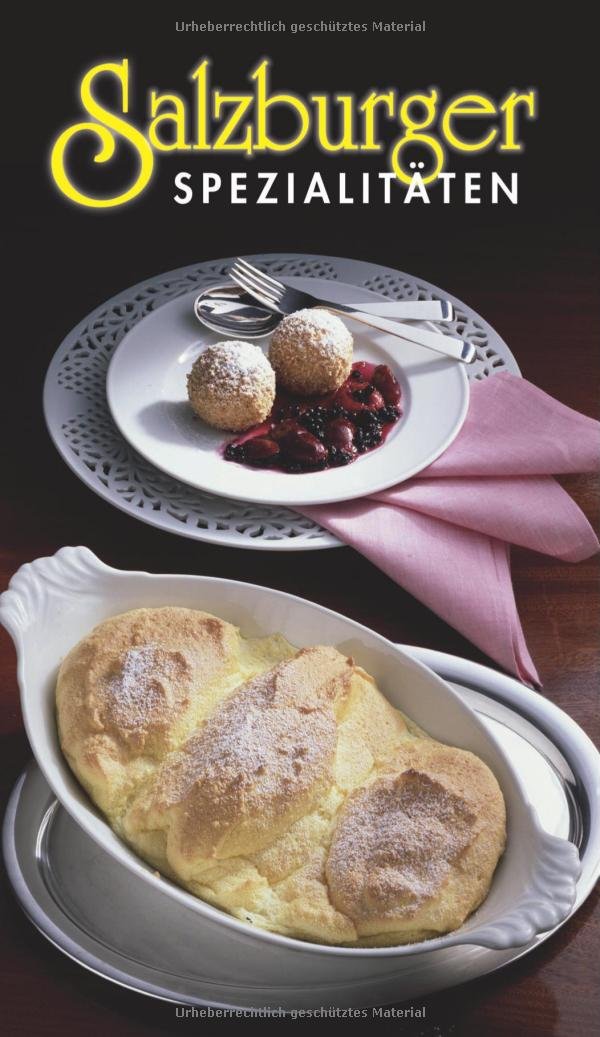 Salzburger Spezialitäten: Die beliebtesten Rezepte der Original-Salzburger Küche (KOMPASS Küchenschätze) Cooking & Enjoying