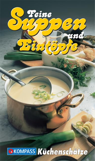 Feine Suppen und Eintöpfe: Die beliebtesten Suppen und Eintöpfe (KOMPASS Küchenschätze, Band 1741) Leisure, Home & Garden