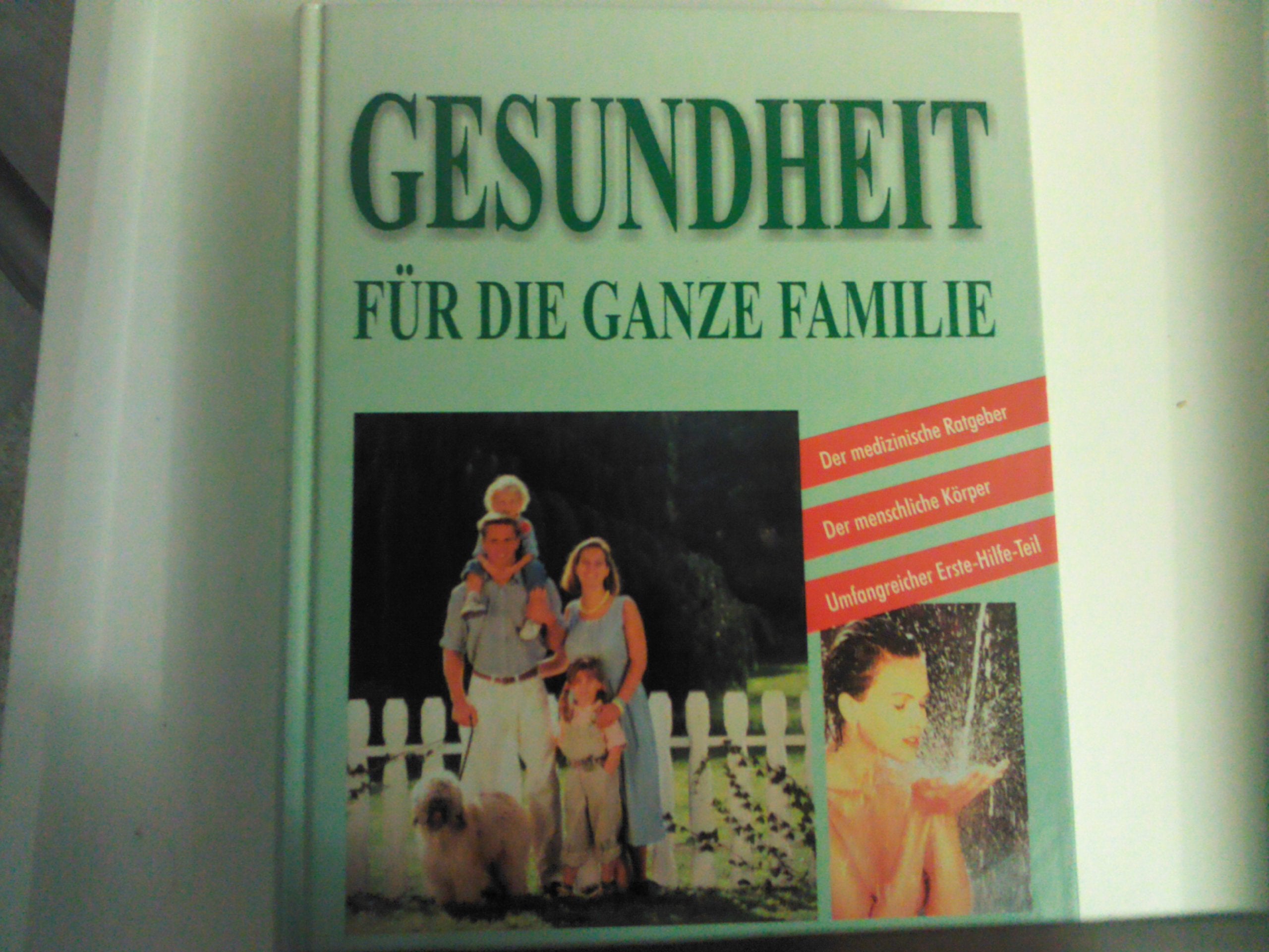 Gesundheit für die ganze Familie. Der medizinische Ratgeber, alternative Medizin, der menschliche Körper, erste Hilfe. Books