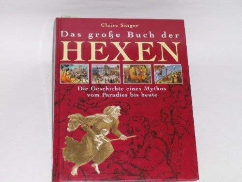 Das Grosse Buch der Hexen. Die Geschichte eines Mythos vom Paradies bis heute Film, Art & Culture