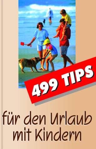 499 Tips für den Urlaub mit Kindern Parents & Children