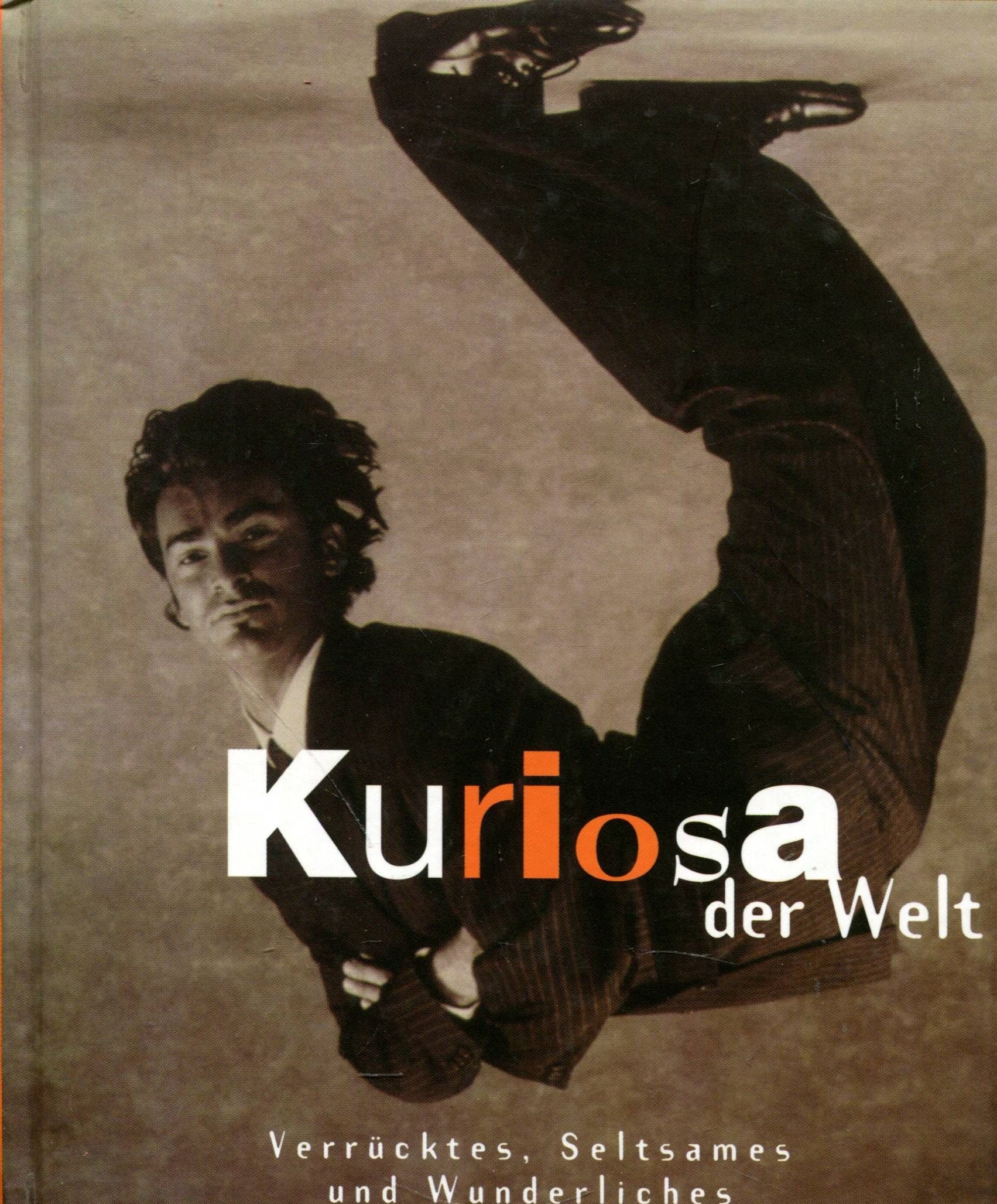 Kuriosa der Welt - Verrücktes, Seltsames und Wunderliches Books