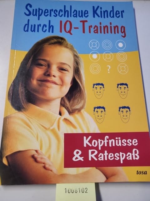 Superschlaue Kinder durch IQ- Training. Kopfnüsse und Ratespass Books