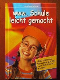www.schule leichtgemacht. 3000 Internet- Verweise zum leichteren Lernen Books
