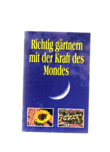 Richtig gärtnern mit der Kraft des Mondes. Books