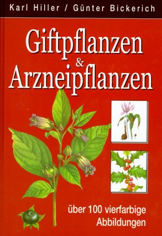 Giftpflanzen & Arzneipflanzen. Über 100 vierfarbige Abbildungen Garden & Plants