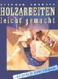 Holzarbeiten leicht gemacht. ... mit Schritt für Schritt Anleitungen Books