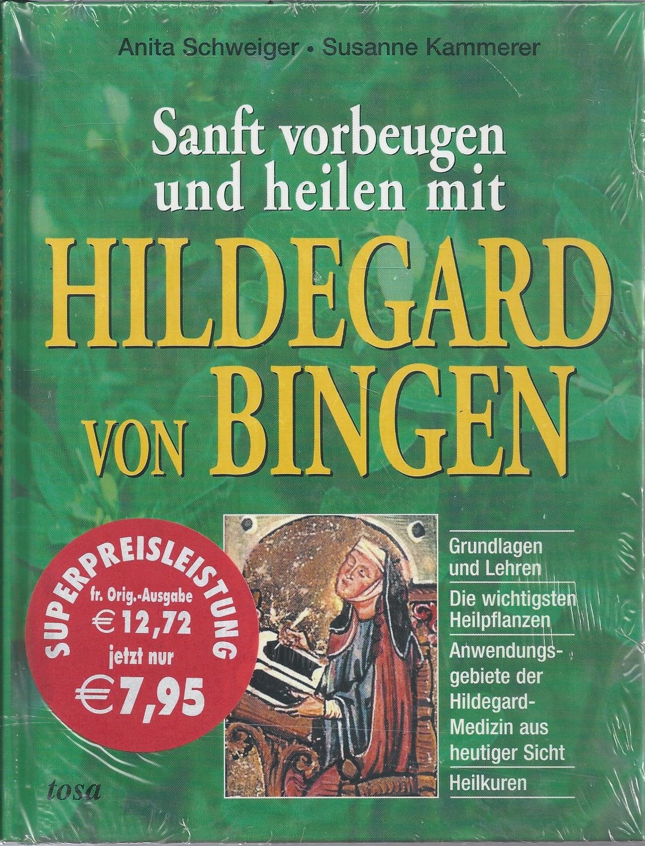 Sanft vorbeugen und heilen mit Hildegard von Bingen: Grundlangen und Lehren, Die wichtigsten Heilpflanzen, Anwendungsgebiete der Hildegard-Medizin aus heutiger Sicht, Heilkuren Medicine