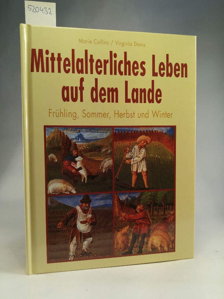 Mittelalterliches Leben auf dem Lande. Frühling, Sommer, Herbst und Winter Business, Finance & Career Books