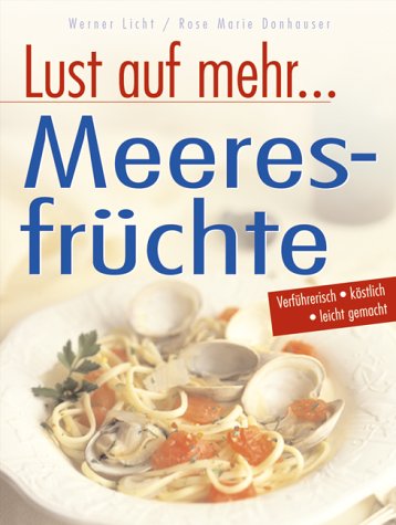 Meeresfrüchte: Verführerische Rezepte für Scampi, Muschenl & Meer Health, Nutrition & Fitness