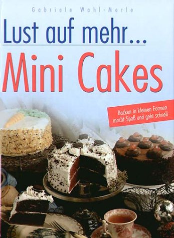 Mini Cakes: Backen in kleinen Formen macht Spaß und geht schnell Health, Nutrition & Fitness