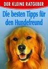 Der kleine Ratgeber - Die besten Tipps für den Hundefreund Pets