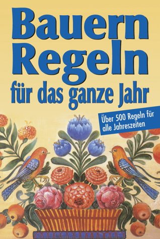 Bauernregeln für das ganze Jahr: Über 500 Regeln für alle Jahreszeiten: Über 500 Regeln für jede Jahreszeit Law