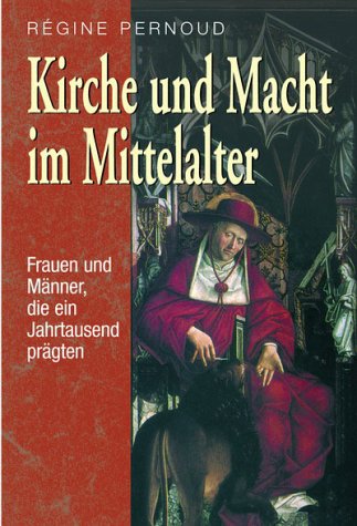 Kirche und Macht im Mittelalter. Frauen und Männer, die ein Jahrtausend prägten Politics & History