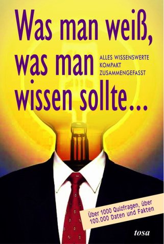 Was man weiß, was man wissen sollte...: Über 1000 Quizfragen, über 100000 Daten und Fakten Leisure & Fun