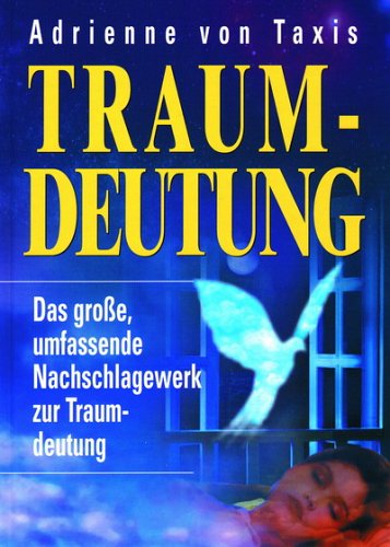 Traumdeutung. Das grosse, umfassende Nachschlagewerk zur Traumdeutung Learning & Reference